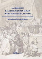 ABOLICION DE LA ESCLAVITUD EN ESPAÑA DEBATES PARLAMENTARIOS - 9788490851920